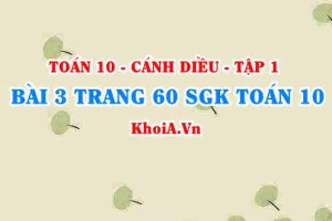 Bài 3 trang 60 SGK Toán 10 tập 1 Cánh Diều